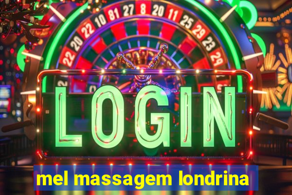 mel massagem londrina